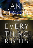 Everything Rustles by Jane Silcott, Anvil Press, 190 pages.