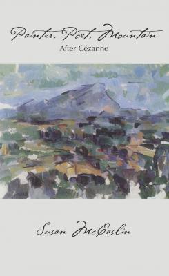 Painter, Poet, Mountain: After Cézanne