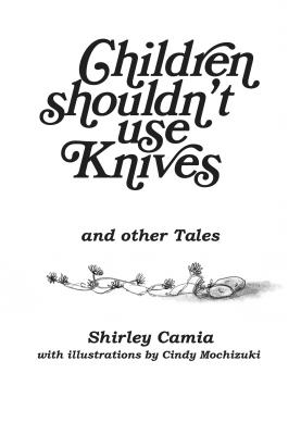 Children Shouldn’t Use Knives and Other Tales