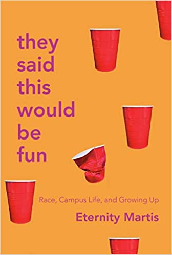 Cover of They Said This Would be Fun: Race, Campus Life, and Growing Up by Eternity Martis