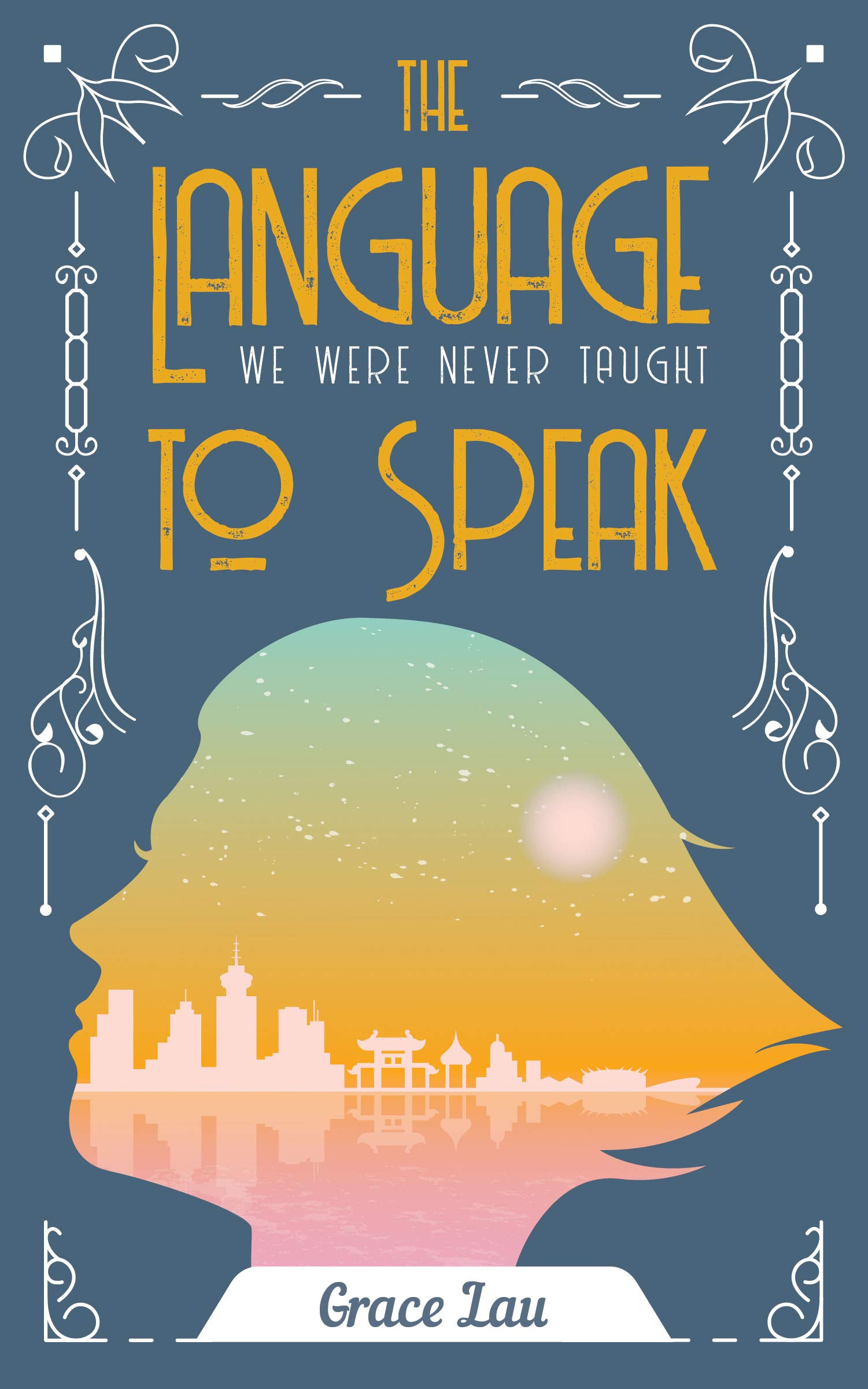 Cover photo of The Language We Were Never Taught to Speak, showing yellow all caps text and a blue backdrop. Underneath is the sunshine silhouette of a woman with the shadows of a city imprinted across her hair.