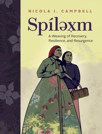 Cover photo of Spíləx̣m: A Weaving of Recovery, Resilience and Resurgence