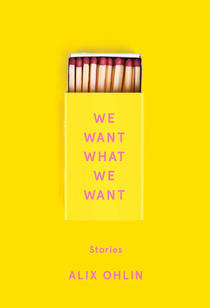Cover of Alix Ohlin's book, We Want What We Want.