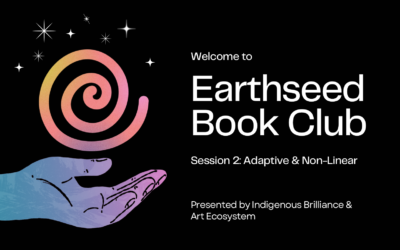 Indigenous Brilliance presents Earthseed Book Club Session 2: Adaptive & Non-Linear