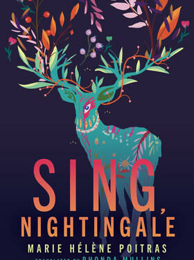 Review of Sing, Nightingale by Marie Hélène Poitras