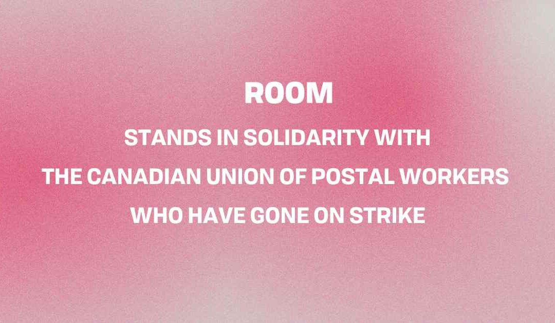 Room Magazine stands in solidarity with the Canadian Union of Postal Workers on strike