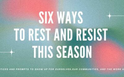 Six Ways to Rest and Resist This Season