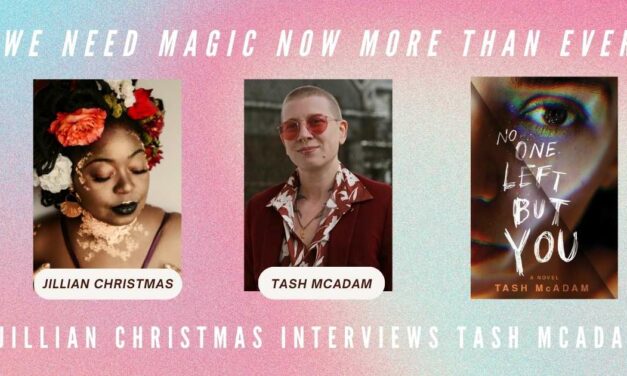 “We need magic now more than ever”: Jillian Christmas interviews Tash McAdam
