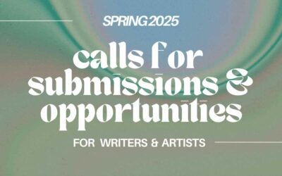 Calls for submissions & opportunities: Spring 2025