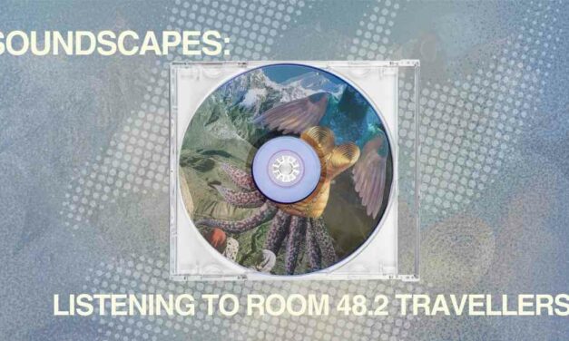 Soundscapes: Listening to Room 48.2 Travellers