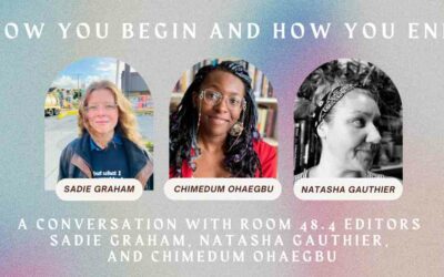 “How you begin and how you end”: A conversation with Room 48.4 editors Sadie Graham, natasha gauthier, and Chimedum Ohaegbu