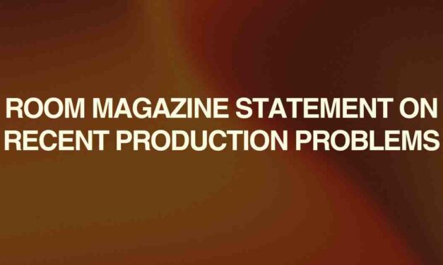 Room Magazine Statement on Recent Production Problems