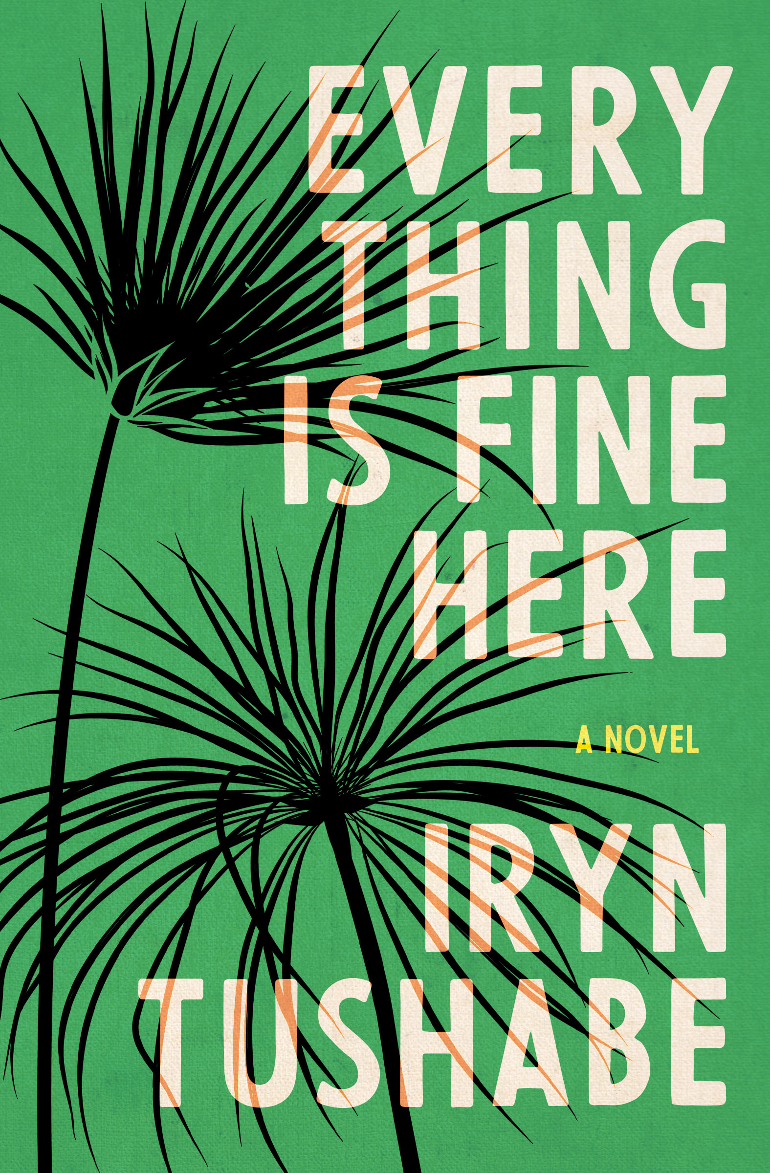 Everything Is Fine Here cover Book cover of Everything is Fine Here by Iryn Tushabe