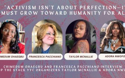 “Activism isn’t about perfection—it must grow toward humanity for all”: Chimedum Ohaegbu and Francesca Pacchiano interview  Stop the Stack YYC organizers Taylor McNallie & Adora Nwofor