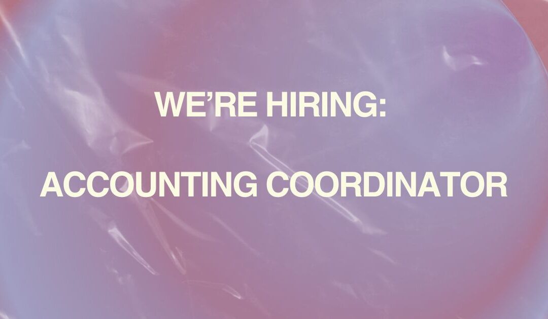 We’re Hiring: Accounting Coordinator