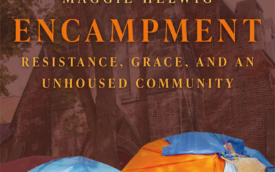 Review of Encampment: Resistance, Grace, and an Unhoused Community by Maggie Helwig