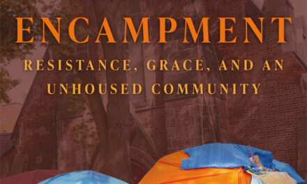 Review of Encampment: Resistance, Grace, and an Unhoused Community by Maggie Helwig
