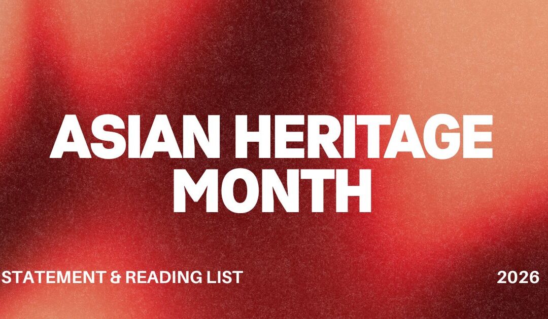 Asian Heritage Month Statement + Reading List 