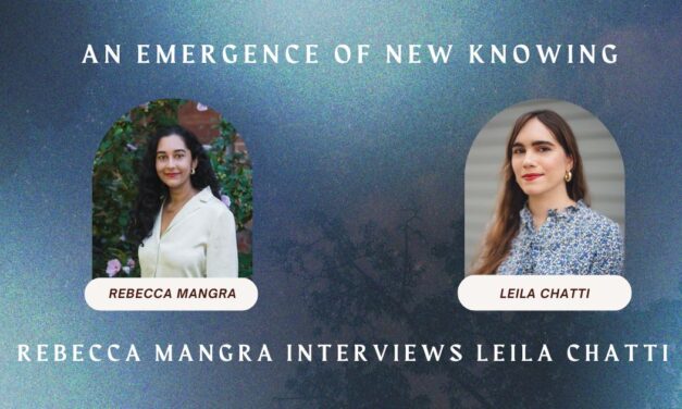An Emergence of New Knowing: Rebecca Mangra interviews Leila Chatti