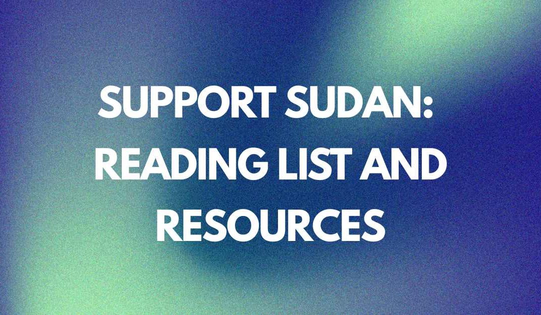 Support Sudan: Reading List and Resources